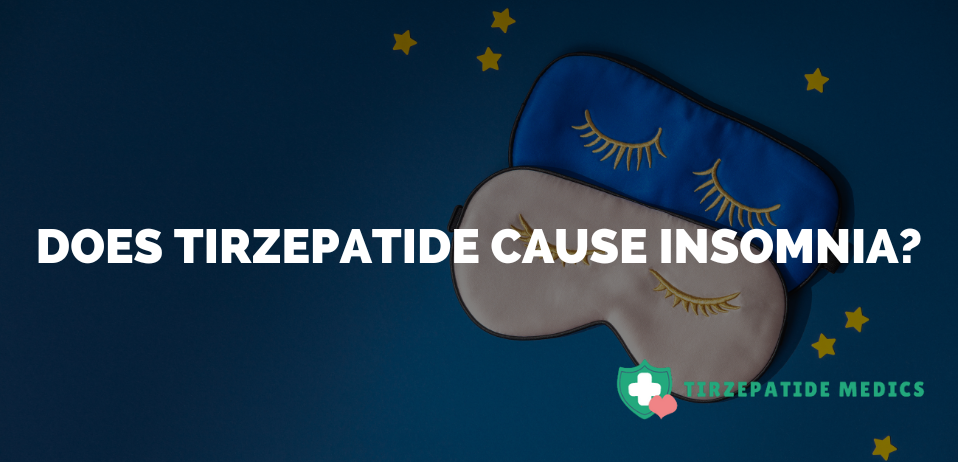 Does Tirzepatide Cause Insomnia