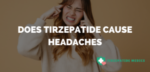 Does Tirzepatide Cause Headaches