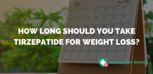 How Long Should You Take Tirzepatide for Weight Loss