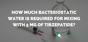 How Much Bacteriostatic Water is Required for Mixing with 5 mg of Tirzepatide