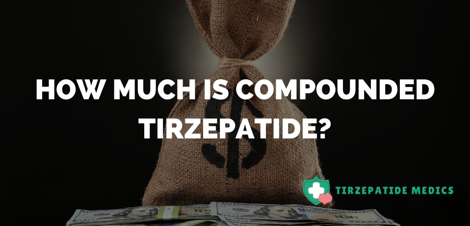 How Much is Compounded Tirzepatide