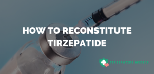 How To Reconstitute Tirzepatide