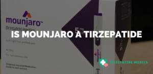 Is Mounjaro a Tirzepatide
