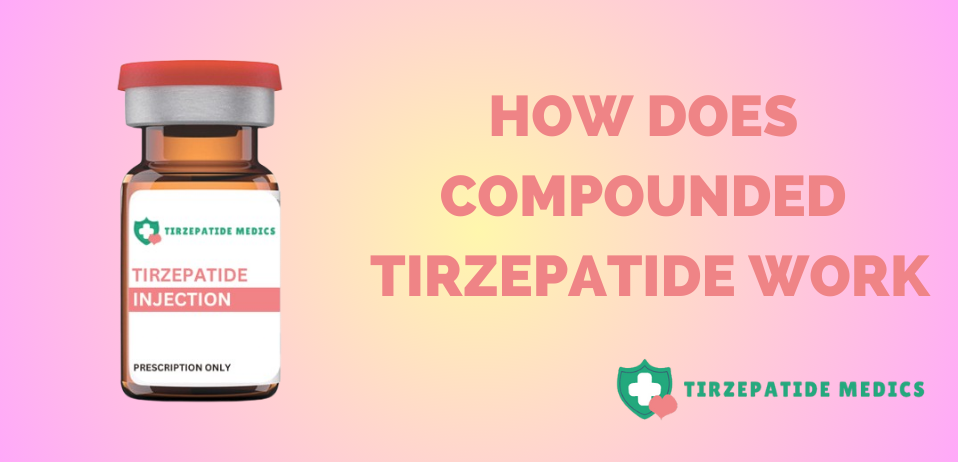 How does Compounded Tirzepatide Work