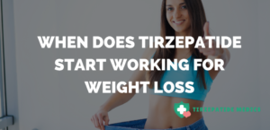 When Does Tirzepatide Start working For Weight Loss