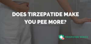 Does Tirzepatide Make You Pee More?