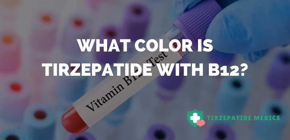 What Color is Tirzepatide with B12?