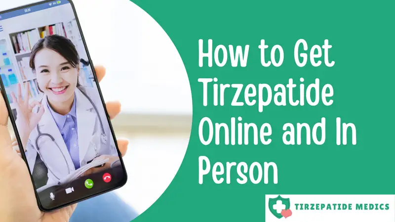 How to Get Tirzepatide Online and In Person
