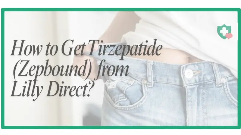How to Get Tirzepatide (Zepbound) from Lilly Direct