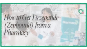 How to Get Tirzepatide (Zepbound) from a Pharmacy