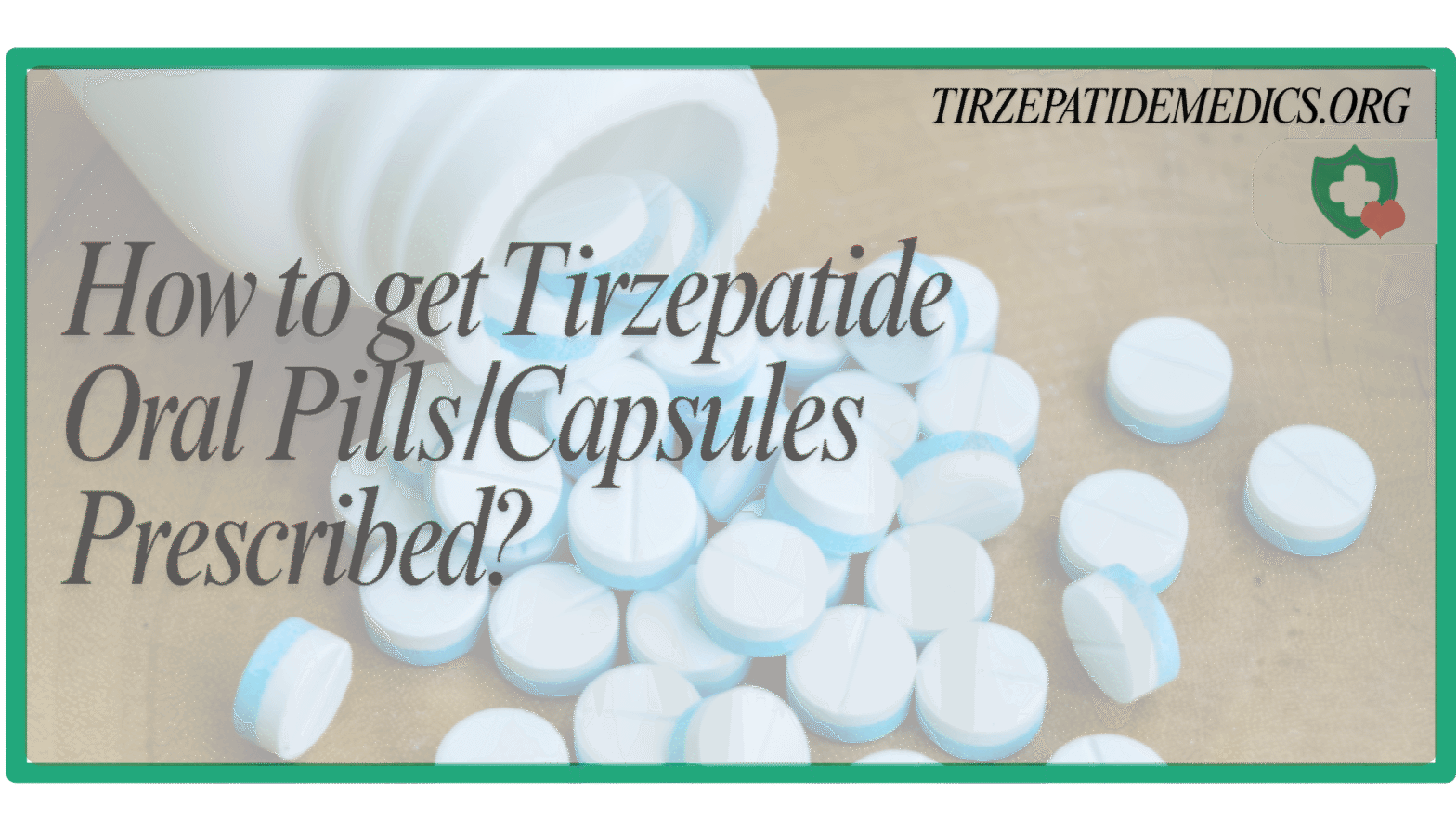 How to get Tirzepatide Oral Pills and Capsules Prescribed