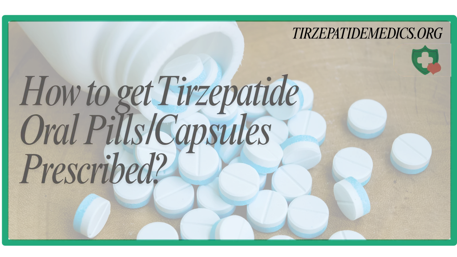 How to get Tirzepatide Oral Pills and Capsules Prescribed