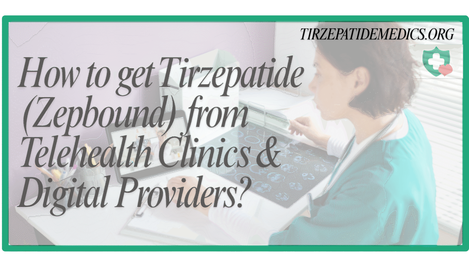 How to get Tirzepatide (Zepbound) from Telehealth Clinics & Digital Providers