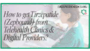 How to get Tirzepatide (Zepbound) from Telehealth Clinics & Digital Providers