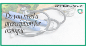 Do you need a prescription for Ozempic​