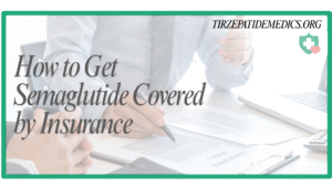 How to Get Semaglutide Covered by Insurance