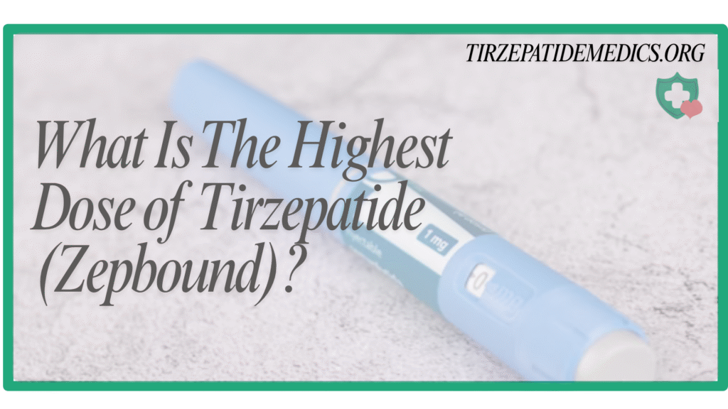 What Is The Highest Dose of Tirzepatide (Zepbound)